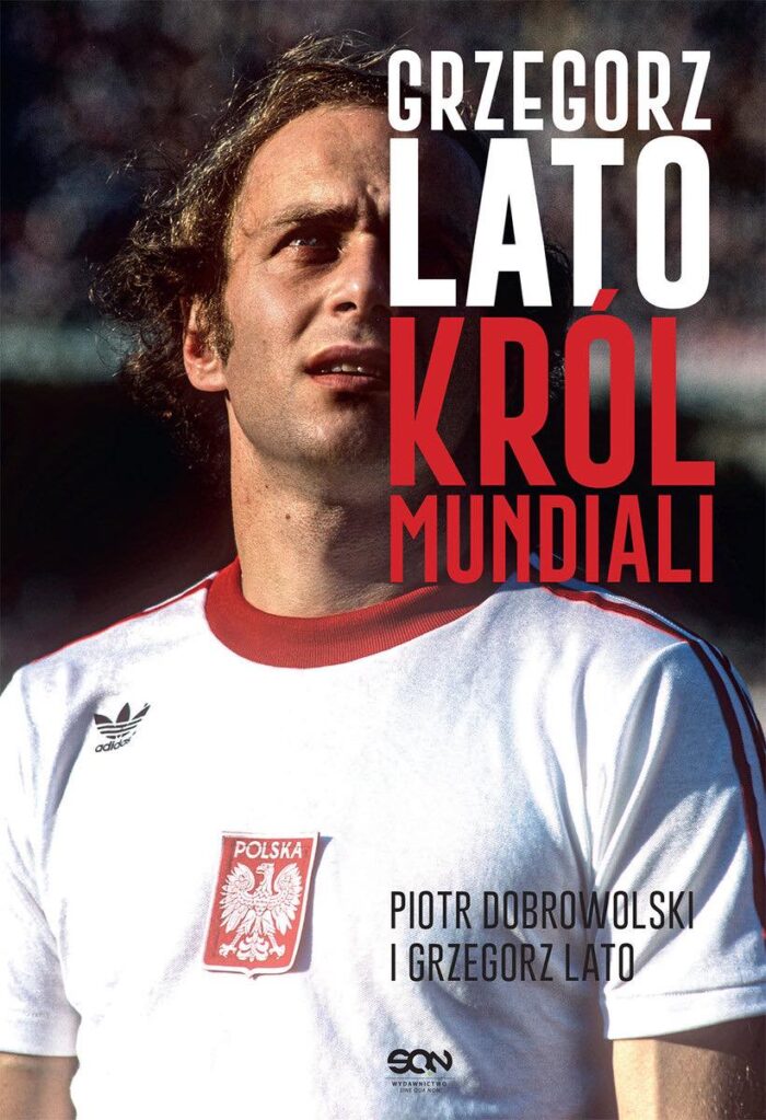 GRZEGORZ LATO. KRÓL MUNDIALU